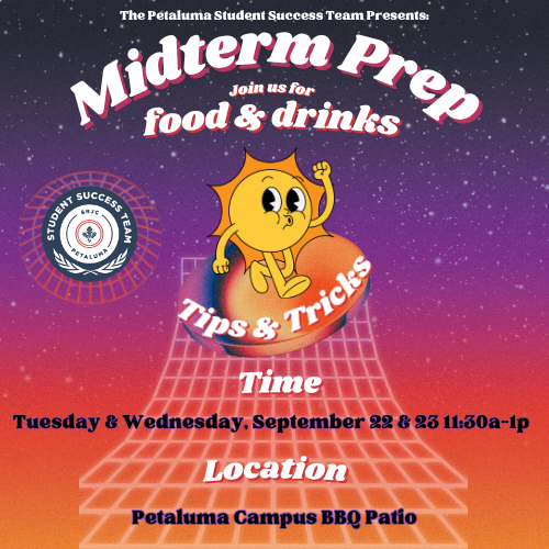 Midterm Prep Flyer Tues & Weds Sept 22nd and 23rd 11:30am-1pm. Petaluma Campus Cafe Patio